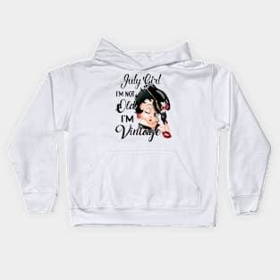 July Girl I'm Not Old I'm Vintage Kids Hoodie